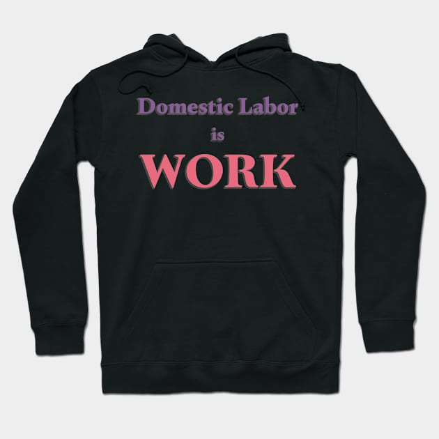 Domestic Labor is Work Hoodie by Liberating Motherhood